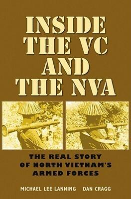 Inside the VC and the NVA: The Real Story of North Vietnam's Armed Forces (Volume 12)
