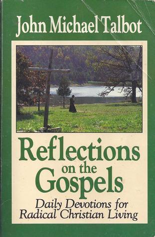 Reflections On The Gospels: Daily Devotions For Radical Christian Living, Volume 1