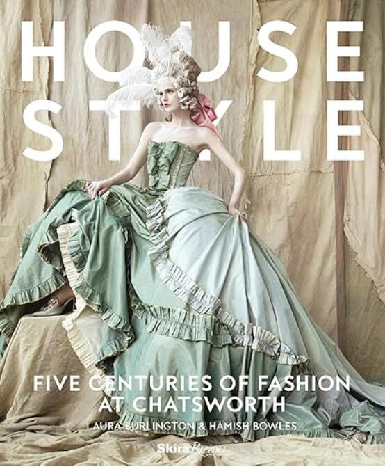 House Style: Five Centuries of Fashion at Chatsworth