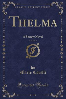 Thelma, Vol. 3 of 3: A Society Novel