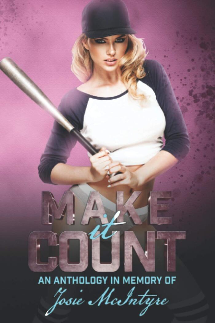 Make it Count: An Anthology in memory of Josie McIntyre