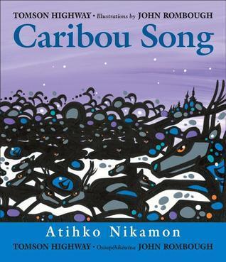 Caribou Song / atíhko níkamon / Ateek Oonagamoon