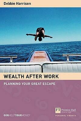 Wealth After Work: Planning Your Great Escape