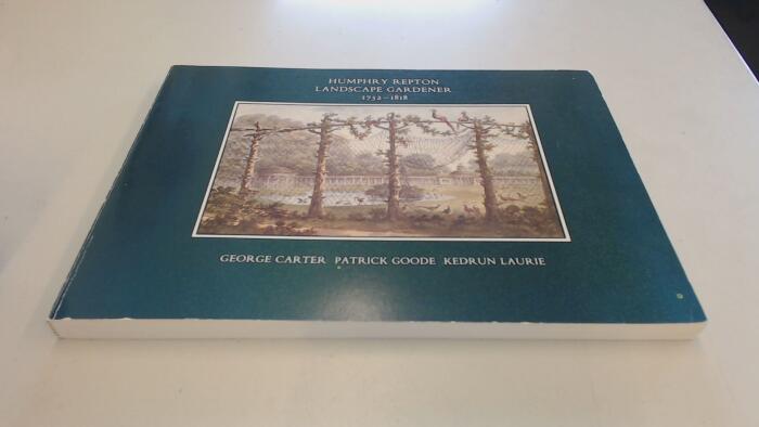 Humphry Repton: Landscape Gardener, 1752-1818