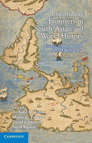 Expanding Frontiers In South Asian And World History: Essays In Honour Of John F. Richards