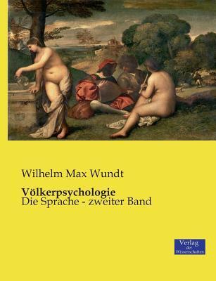 Völkerpsychologie: Die Sprache - zweiter Band