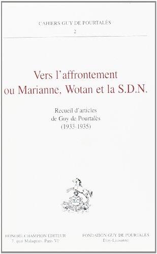Vers l'affrontement ou Marianne, Wotan et la S.D.N.: recueil d'articles de Guy De Pourtalès, 1933-1935