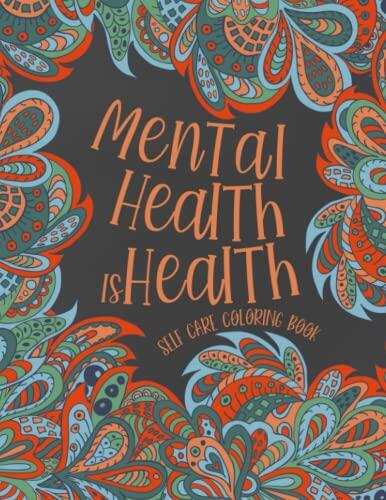 Mental Health Is Health Self Care Coloring Book: A Self-Help Tool for Managing Anxiety and Stress