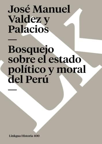 Bosquejo sobre el estado político y moral del Perú