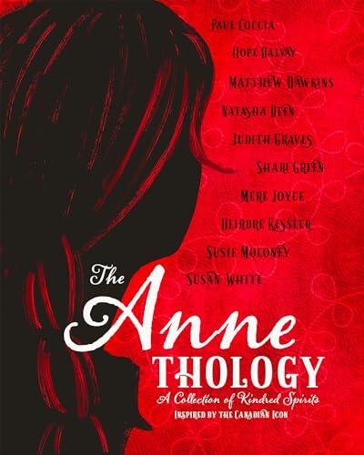The ANNEthology: A Collection of Kindred Spirits Inspired by the Canadian Icon