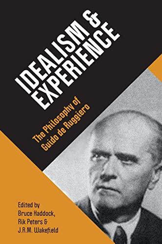 Idealism & Experience: The Philosophy of Guido De Ruggiero