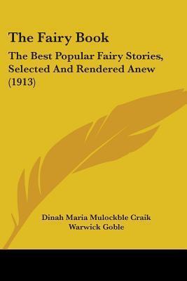 The Fairy Book: The Best Popular Fairy Stories, Selected And Rendered Anew