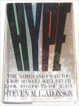 Hype: The Names and Faces You Know So Well Will Never Look So Good to You Again