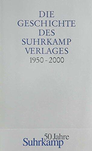 Die Geschichte des Suhrkamp Verlages (1. Juli 1950 bis 30. Juni 2000)