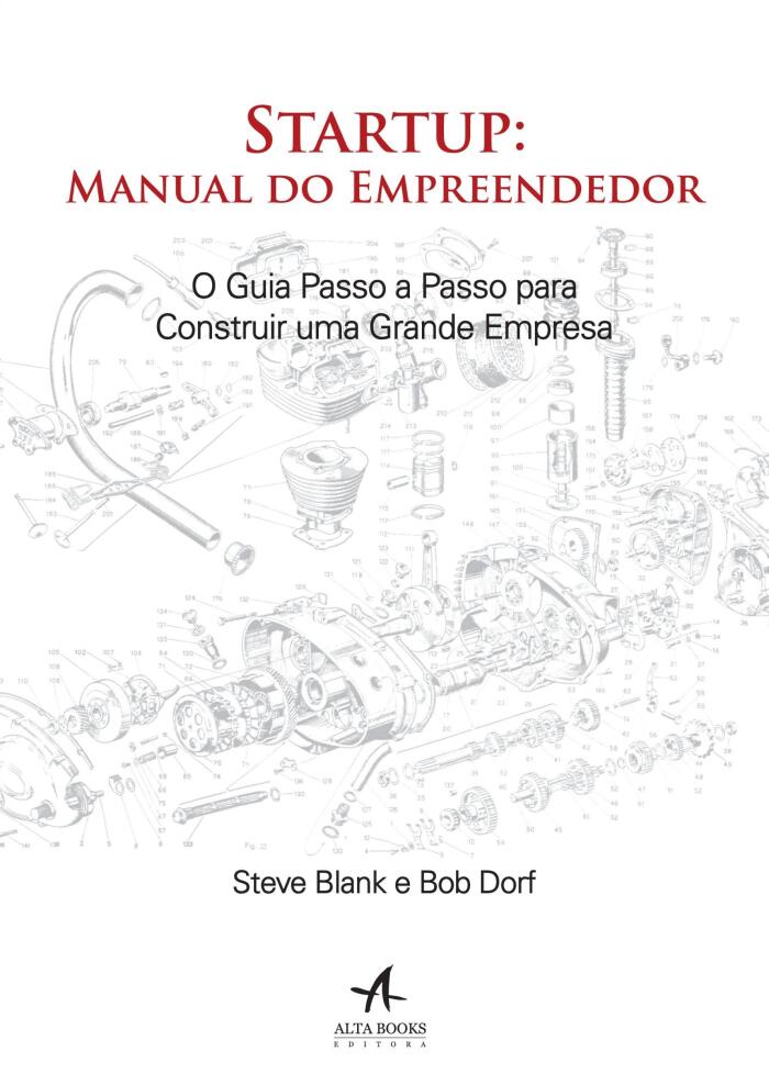 Startup: Manual do Empreendedor - O Guia Passo a Passo para Construir uma Grande Empresa