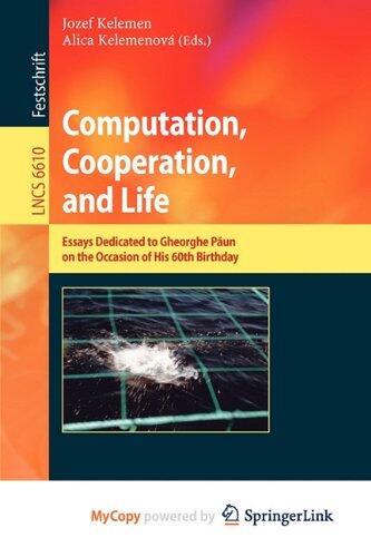 Computation, Cooperation, and Life: Essays Dedicated to Gheorghe Paun on the Occasion of His 60th Birthday