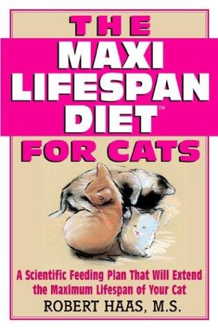 The Maxi Lifespan Diet for Cats: A Scientific Feeding Plan That Will Extend the Maximum Lifespan of Your Cat
