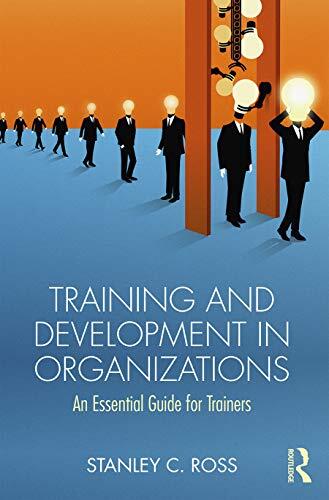 Training and Development in Organizations: An Essential Guide for Trainers
