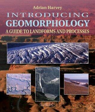 Introducing Geomorphology : A Guide to Landforms and Processes