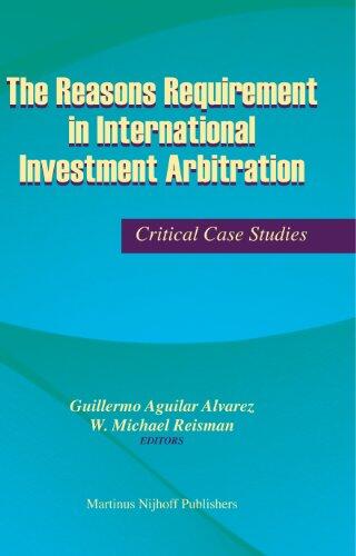 The Reasons Requirement in International Investment Arbitration: Critical Case Studies