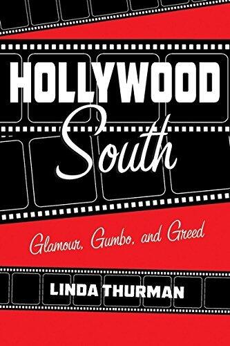 Hollywood South: Glamour, Gumbo, and Greed