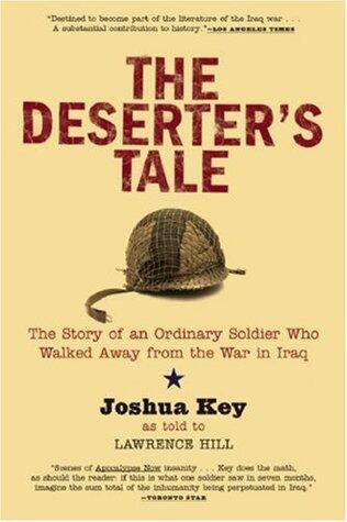The Deserter's Tale: The Story of an Ordinary Soldier Who Walked Away from the War in Iraq