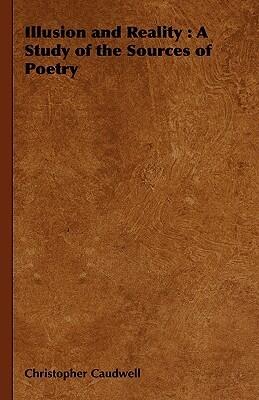 Illusion and Reality: A Study of the Sources of Poetry
