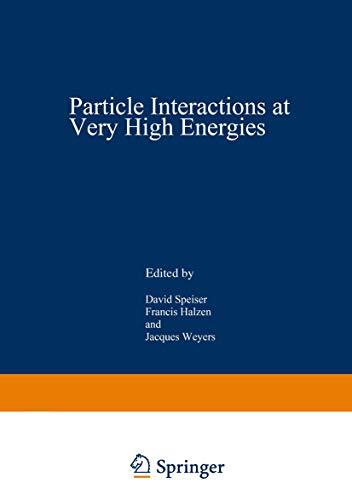 Particle Interactions at Very High Energies: Part A