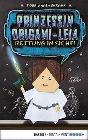 Prinzessin Origami-Leia: Rettung in Sicht!. Band 5 (Origami-Jedis)
