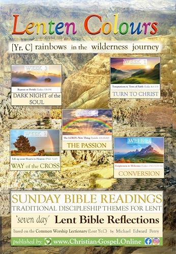 "Lenten Colours [Year C]: rainbows in the wilderness journey, FIVE WEEKS of 'seven-day' BIBLE REFLECTIONS." Pt.1 Commentary