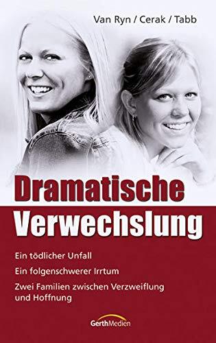 Dramatische Verwechslungein Tödlicher Unfall ; Ein Folgenschwerer Irrtum ; Zwei Familien Zwischen Verzweiflung Und Hoffnung