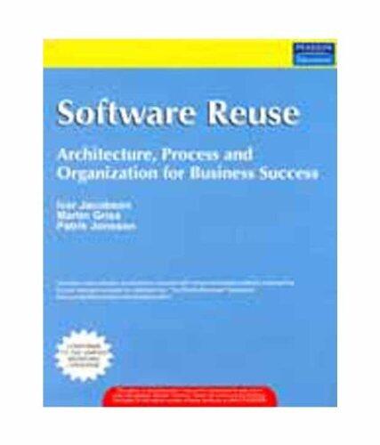 Software Reuse : Architecture, Process And Organization For Business Success
