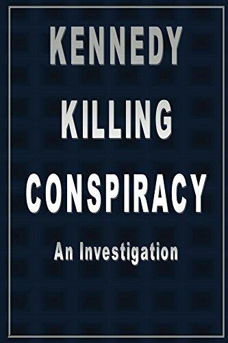 The Kennedy Killing Conspiracy: An Investigation