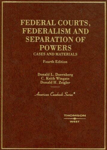 Federal Courts, Federalism and Separation of Powers: Cases and Materials (American Casebooks) 4th Edition