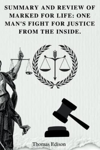 Summary and review of Marked for Life: One Man's Fight for Justice from the Inside.
