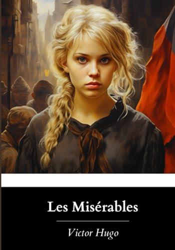 Les Misérables: The Complete Volume; Isabel F. Hapgood’s Unabridged 1887 English Translation