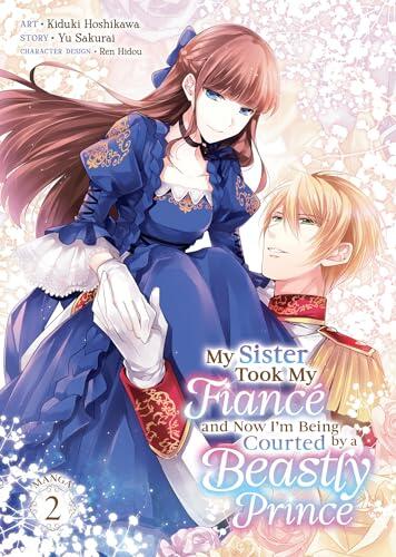 My Sister Took My Fiancé and Now I'm Being Courted by a Beastly Prince