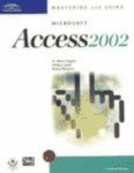 Mastering and Using Microsoft Access 2002: Comprehensive Course