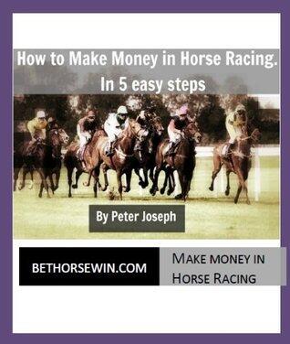 How to Make Money in Horse Racing... in 5 easy steps