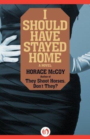I Should Have Stayed Home: A Novel
