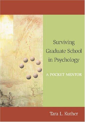 By Tara L. Kuther - Surviving Graduate School in Psychology: A Pocket Mentor