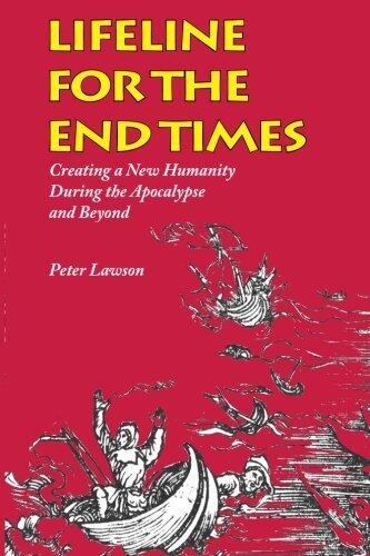 Lifeline for the End Times: Creating a New Humanity During the Apocalypse and Beyond