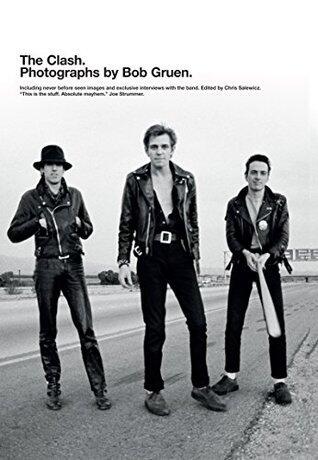 The Clash: Photographs by Bob Gruen