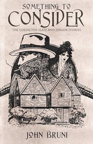 SOMETHING TO CONSIDER: THE COLLECTED SLATE AND JUNIOR STORIES