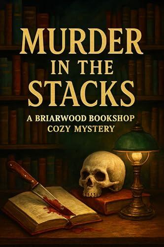 Murder in the Stacks: A Briarwood Bookshop Cozy Mystery: Book One of the Briarwood Bookshop Mysteries