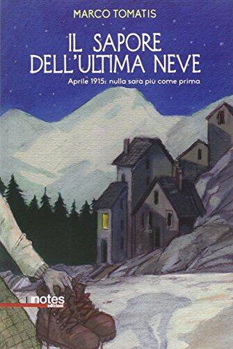 Il sapore dell'ultima neve. Aprile 1915: nulla sarà più come prima