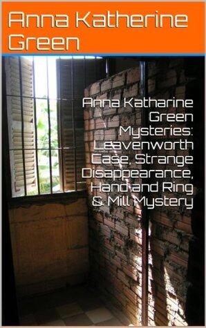 The Leavenworth Case: A Murder Mystery Trilogy