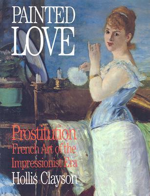 Painted Love: Prostitution in French Art of the Impressionist Era