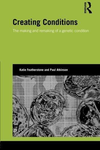 Creating Conditions: The making and remaking of a genetic syndrome (Genetics and Society)