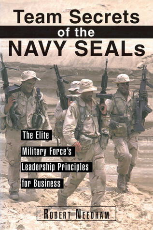 Team Secrets of the Navy SEALs: The Elite Military Force's Leadership Principles for Business